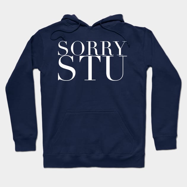 Sorry Stu Hoodie by GrayDaiser